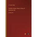 Timothy Crump's Ward; A Story of American Life: in large print - Paperback