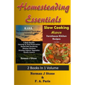Homesteading Essentials - 2 Books In 1 Volume: Modern Homesteading & Slow Cooking Heaven - Paperback