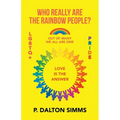 Who Really Are The Rainbow People?: Out of many we all are one people - Paperback