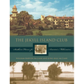 The Jekyll Island Club: Southern Haven for America's Millionaires - Hardcover
