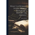 What S A Woman Doing Here A Reporter S Report On Herself - Hardcover