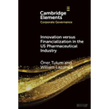 Innovation versus Financialization in the US Pharmaceutical Industry - Paperback