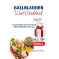 Gallbladder Diet Cookbook: Complete Diet Guide For People With Gallbladder Disorder. - Paperback