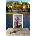 A Life Well Fished: Reel Adventures and the Stuff That Happened in Between - Paperback
