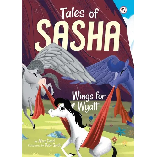 Tales of Sasha 6: Wings for Wyatt - Paperback
