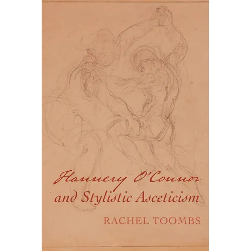 Flannery O'Connor and Stylistic Asceticism - Paperback