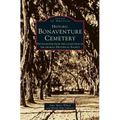 Historic Bonaventure Cemetery: Photographs from the Collection of the Georgia Historical Society - Hardcover