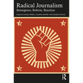 Radical Journalism: Resurgence, Reform, Reaction - Paperback
