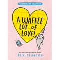 A Waffle Lot of Love! (a Narwhal and Jelly Book #10) - Hardcover