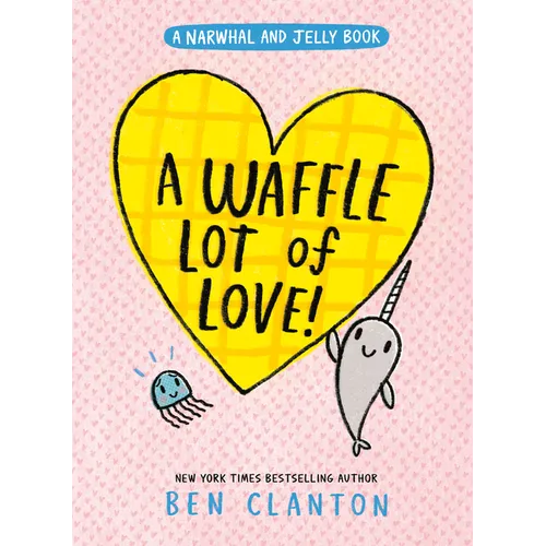 A Waffle Lot of Love! (a Narwhal and Jelly Book #10) - Hardcover