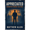 Appreciated: Manufacturing Culture - Paperback