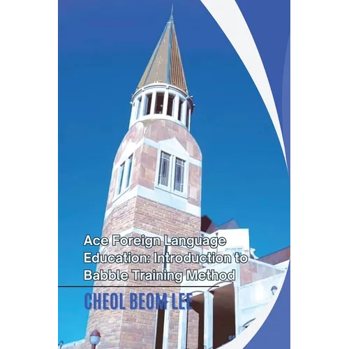 Ace Foreign Language Education: Introduction to Babble Training Method - Paperback
