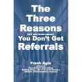 The Three Reasons You Don't Get Referrals - Paperback
