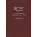Before Video: A History of the Non-Theatrical Film - Hardcover