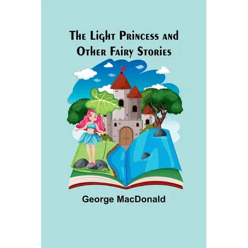 The Light Princess and Other Fairy Stories - Paperback