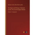 The Papers and Writings of Abraham Lincoln; The Lincoln-Douglas Debates: Volume 4 - in large print - Paperback