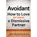 Avoidant: How to Love (or Leave) a Dismissive Partner - Paperback