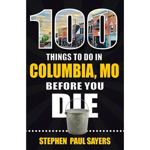 100 Things to Do in Columbia, Mo Before You Die - Paperback