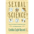 Sexual Science: The Victorian Constuction of Womanhood - Paperback