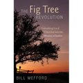 The Fig Tree Revolution: Unleashing Local Churches Into the Mission of Justice - Paperback