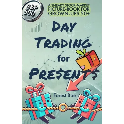 DAY TRADING for PRESENTS: A Sneaky Stock-Market Picture-Book for Grown-Ups 50+ - Paperback