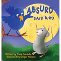 "Absurd," Said Bird - Hardcover