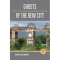 Ghosts of the New City - Hardcover