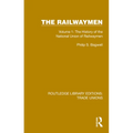 The Railwaymen: Volume 1: The History of the National Union of Railwaymen - Hardcover