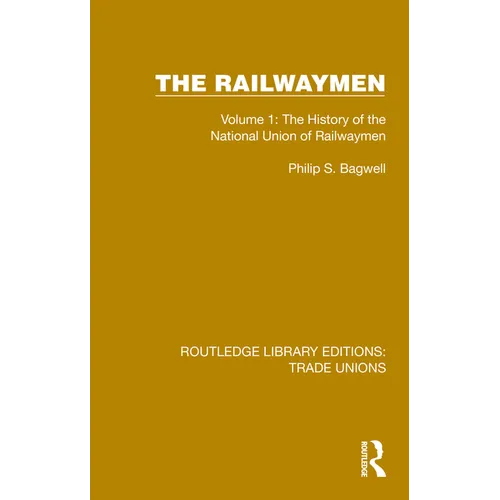 The Railwaymen: Volume 1: The History of the National Union of Railwaymen - Hardcover