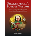 Shakespeare's Book of Wisdom: Advice on Living a Wiser, Happier Life from William Shakespeare & Friends - Paperback