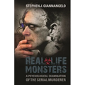 Real-Life Monsters: A Psychological Examination of the Serial Murderer - Hardcover