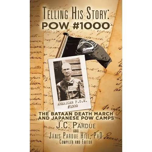 Telling His Story: Pow #1000: The Bataan Death March and Japanese Pow Camps - Hardcover