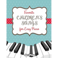 Favorite Children's Songs for Easy Piano - Paperback