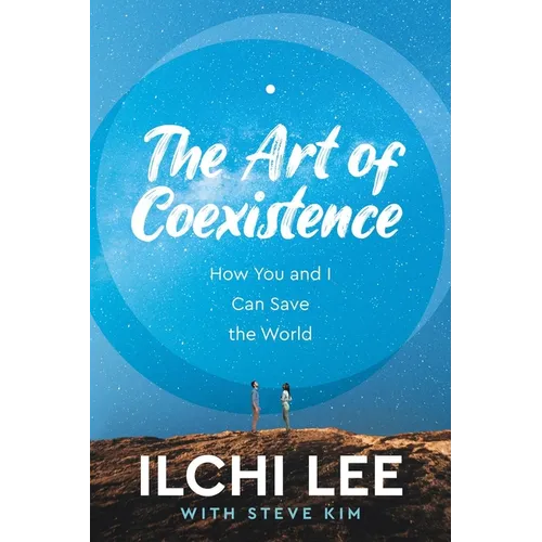 The Art of Coexistence: How You and I Can Save the World - Paperback