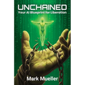 Unchained: Your AI Blueprint for Liberation - Paperback
