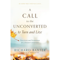 A Call to the Unconverted to Turn and Live: Directions and Persuasions for a Sound Conversion - Paperback