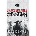 Unacceptable Christian: Lessons from a Black Sheep of the Faith - Hardcover