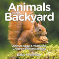 Animals In My Backyard - Animal Book 4 Years Old Children's Animal Books - Paperback