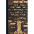 Stephen Clason of Stamford, Connecticut, in 1654 and Some of his Descendants - Hardcover