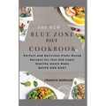 The New Blue Zone Diet Cookbook: Perfect and Delicious Plant-Based Recipes for fast and super Healthy meals Made QUICK AND EASY - Paperback