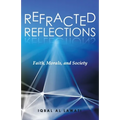 Refracted Reflections: Faith, Morals, and Society - Paperback