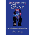 Transcending Fates: The Arena Chronicles - Paperback