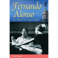 Fernando Alonso: The Father of Cuban Ballet - Hardcover