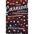 Inside the Carnival: Unmasking Louisiana Politics - Paperback