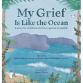 My Grief Is Like the Ocean: A Story for Children Who Lost a Parent to Suicide - Hardcover