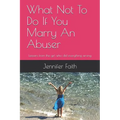 What Not to Do If You Marry an Abuser: Lessons from the Girl Who Did Everything Wrong - Paperback