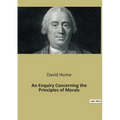 An Enquiry Concerning the Principles of Morals: An Exploration of Moral Foundations and Human Nature - Paperback
