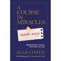 A Course in Miracles Made Easy: Mastering the Journey from Fear to Love - Paperback