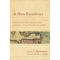 A New Eusebius: Documents Illustrating the History of the Church to AD 337 - Paperback