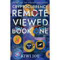 Cryptocurrency Remote Viewed Book One - Paperback